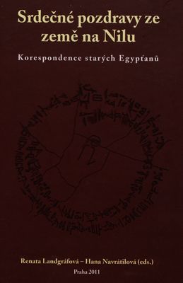 Srdečné pozdravy ze země na Nilu : korespondence starých Egypťanů /