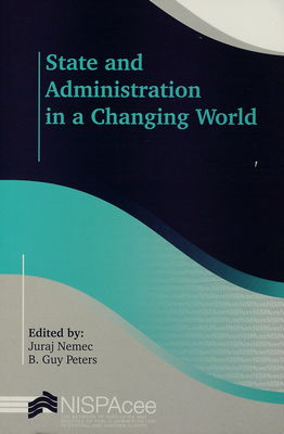 State and administration in a changing world : selected papers form the 17th NISPAcee annual conference, May 14-16, 2009, Budva, Montenegro /