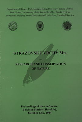 Strážovské vrchy Mts. : research and conservation of nature : proceedings of the conference, Belušské Slatiny (Slovakia) October 1 & 2, 2004 /