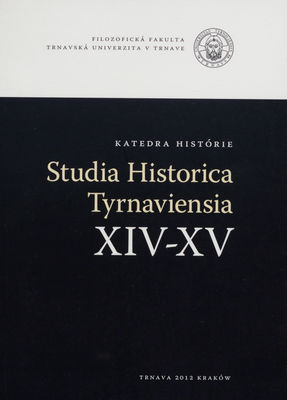 Studia historic& Tyrnaviensia. XIV-XV /