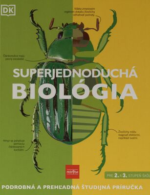 Superjednoduchá biológia : podrobná a prehľadná študijná príručka /