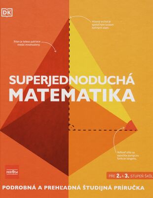 Superjednoduchá matematika : podrobná a prehľadná študijná príručka /