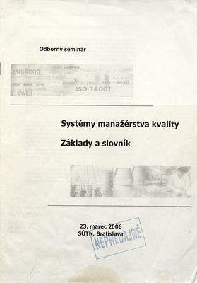 Systémy manažérstva kvality : základy a slovník : odborný seminár, 23. marec 2006, SÚTN, Bratislava.