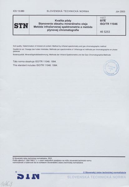 TNI ISO/TR 11046: 2003 (46 5253), Kvalita pôdy. Stanovenie obsahu minerálneho oleja. Metóda infračervenej spektrometrie a metóda plynovej chromatografie.