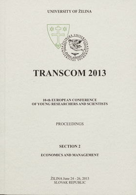 TRANSCOM 2013 : 10-th European conference of young researchers and scientists : [proceedings] : Žilina June 24-26, 2013 Slovak Republic. Section 2, Economics and management /
