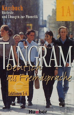 Tangram 1A : Deutsch als Fremdsprache : Kursbuch: Hörtexte und Übungen zur Phonetik Lektion 1 - Lektion 6