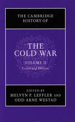 The Cambridge history of the Cold War. Volume II, Crises and détente /