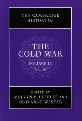 The Cambridge history of the Cold War. Volume III, Endings /