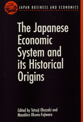 The Japanese economic system and its historical origins /
