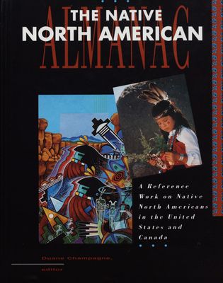 The Native North American almanac : a reference work on native North Americans in the United States and Canada /