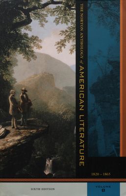 The Norton anthology of American literature. Volume B, American literature 1820-1865 /