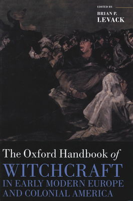 The Oxford handbook of witchraft in early modern Europe and colonial America /