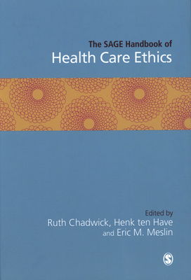 The SAGE handbook of health care ethics: core and emerging issues /