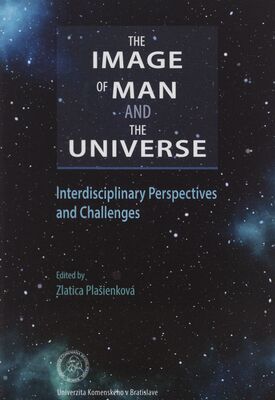 The image of man and the universe : interdisciplinary perspectives and challenges /