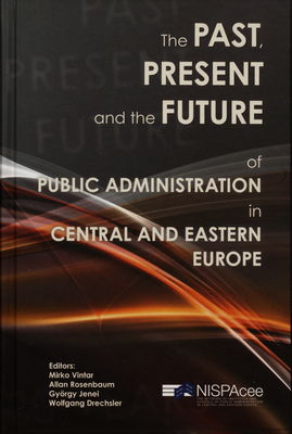 The past, present and the future of public administration in Central and Eastern Europe /