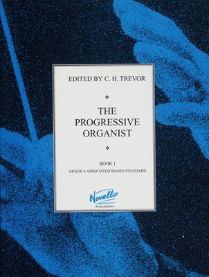 The progressive organist Book one of a series of eight, grade 4 /