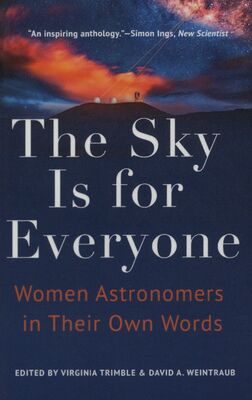 The sky is for everyone : women astronomers in their own words /