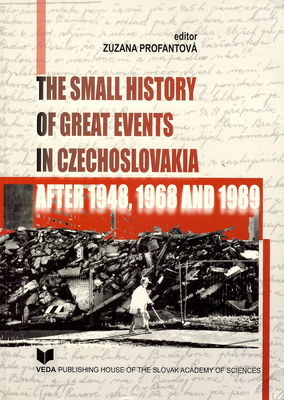 The small history of great events in Czechoslovakia after 1948, 1968 and 1989 /