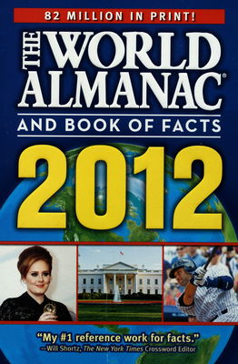 The world almanac and book of facts 2012 : the authority since 1868.