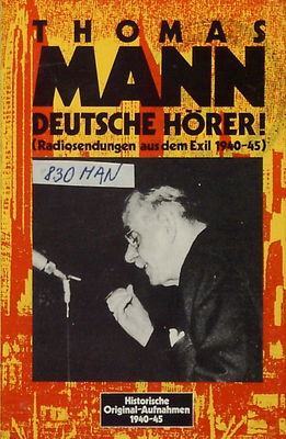 Thomas Mann - Deutsche Hörer! / : Radiosendungen aus dem Exil 1940-45