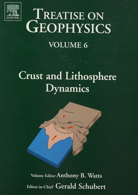 Treatise on geophysics. Volume 6, Crust and lithospehere dynamics /