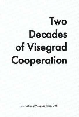 Two decades of Visegrad cooperation : selected V4 Bibliography /