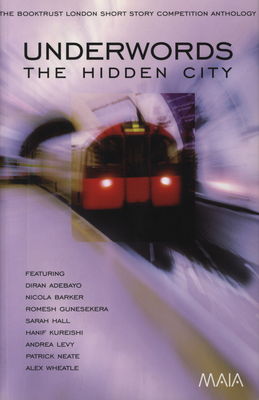 Underwords : the hidden city : the booktrust London short story competition anthology /