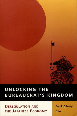 Unlocking the bureaucrat´s kingdom : deregulation and the Japanese economy /