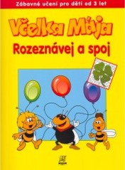 Včelka Mája : rozeznávej a spoj : zábavné učení pro děti od 3 let /