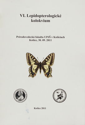 VI. Lepidopterologické kolokvium : Ústav biologických a ekologických vied, Katedra zoológie, Košice, 30.09.2011 : program a zborník abstraktov /