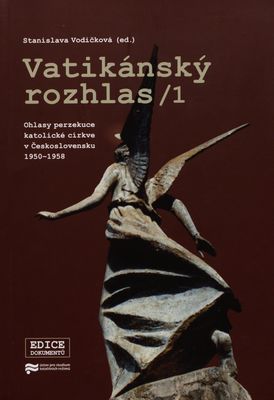 Vatikánský rozhlas. 1, Ohlasy perzekuce katolické církve v Československu 1950-1958 /
