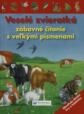 Veselé zvieratká : zábavné čítanie s veľkými písmenami : [obsahuje detské hry a hádanky] /