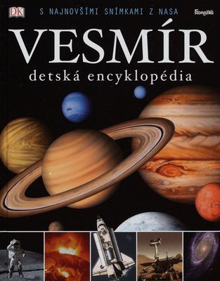 Vesmír : detská encyklopédia : [s najnovšími snímkami z NASA] /