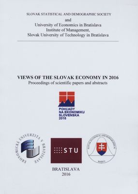 Views of the Slovac economy in 2016 : proceedings of scientific papers and abstracts : impact European economic policy in the context of the Slovakia Slovak EU presidency /