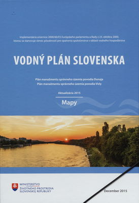 Vodný plán Slovenska : plán manažmentu správneho územia povodia Dunaja : plán manažmentu správneho územia povodia Visly : aktualizácia 2015 : mapy /