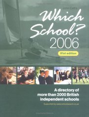 Which school? 2006 : [a directory of more than 2000 British independent schools] /