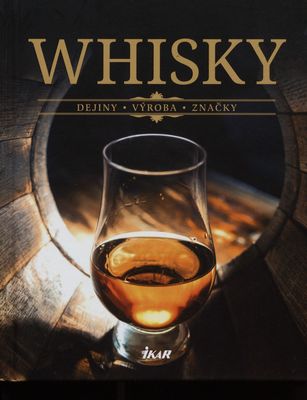 Whisky : dejiny - výroba - značky /