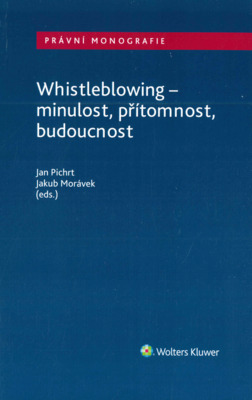 Whistleblowing - minulost, přítomnost, budoucnost /