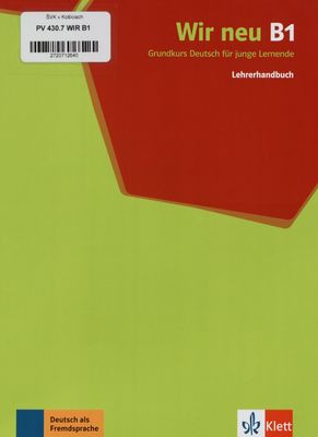 Wir neu B1 : Grundkurs Deutsch für junge Lernende : Lehrerhandbuch /