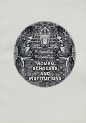 Women scholars and institutions : proceedings of the international conference (Prague, June 8-11,2003) /