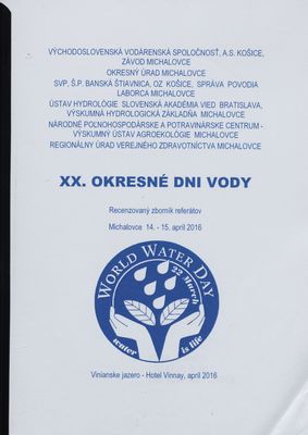 XX. Okresné dni vody : recenzovaný zborník referátov : Michalovce 14.-15. apríl 2016 : Vinianske jazero - Hotel Vinnay, apríl 2016 /
