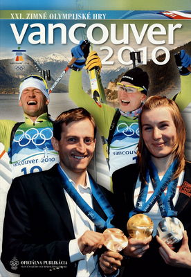 XXI. Zimné olympijské hry Vancouver 2010 : oficiálna publikácia Slovenského olympijského výboru /