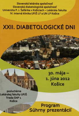 XXII. Diabetologické dni : program : súhrny prezentácií : 30. mája-1. júna 2012 Košice /