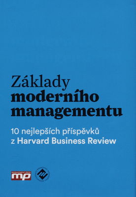 Základy moderního managementu : 10 nejlepších příspěvků z Harvard Business Review /