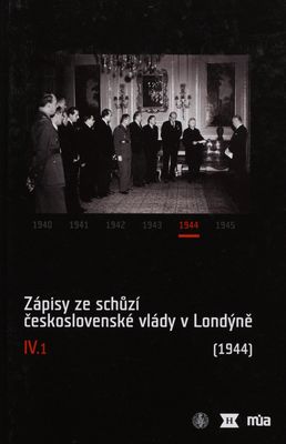 Zápisy ze schůzí československé vlády v Londýně. IV, 1, (Leden-červen 1943) /