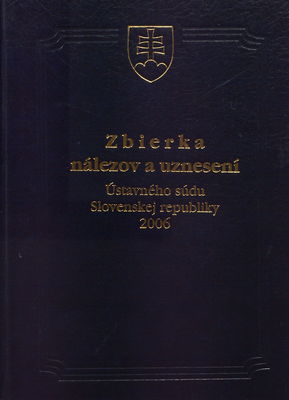 Zbierka nálezov a uznesení Ústavného súdu Slovenskej republiky 2006.