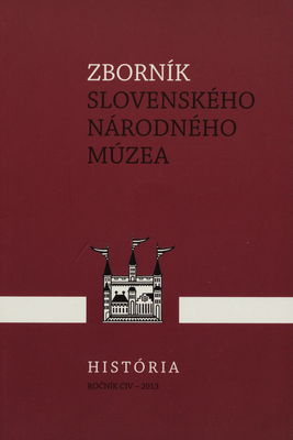 Zborník Slovenského národného múzea. Ročník CIV - 2013, História 50 /