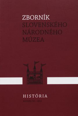 Zborník Slovenského národného múzea. Ročník CVI-2015, História 52.