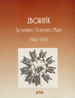 Zborník Slovenského technického múzea 1947-1997 /
