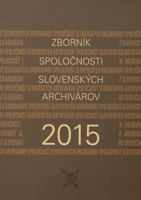 Zborník Spoločnosti slovenských archivárov 2015 /